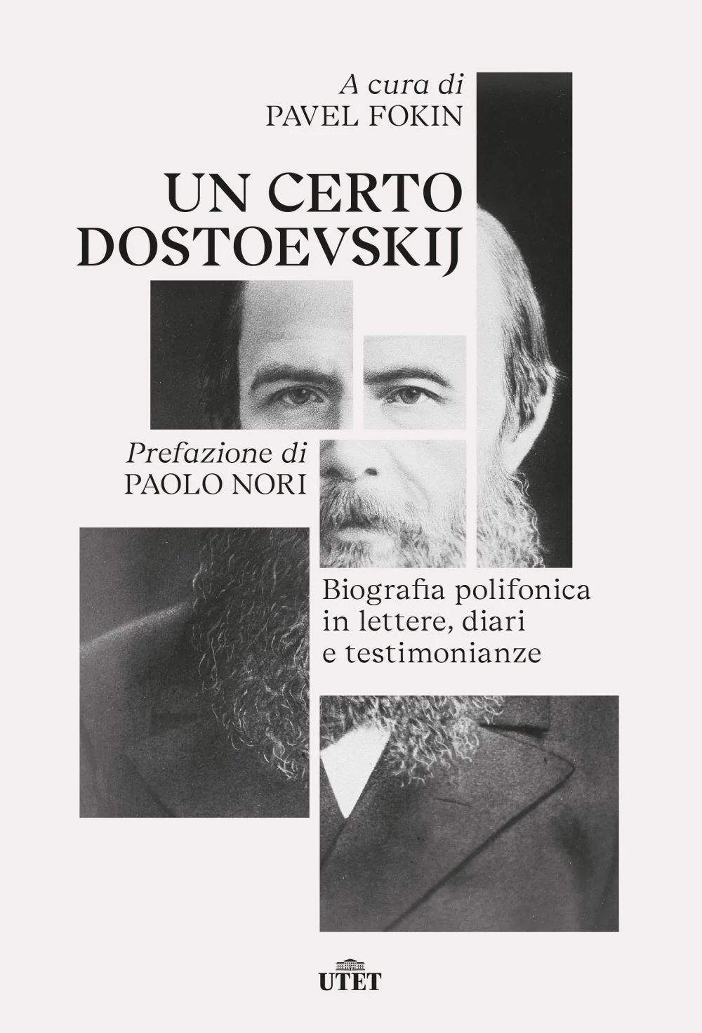 Certo Dostoevskij. Biografia Polifonica In Lettere, Diari E Testimonianze (un) - Fokin P. (cur.)