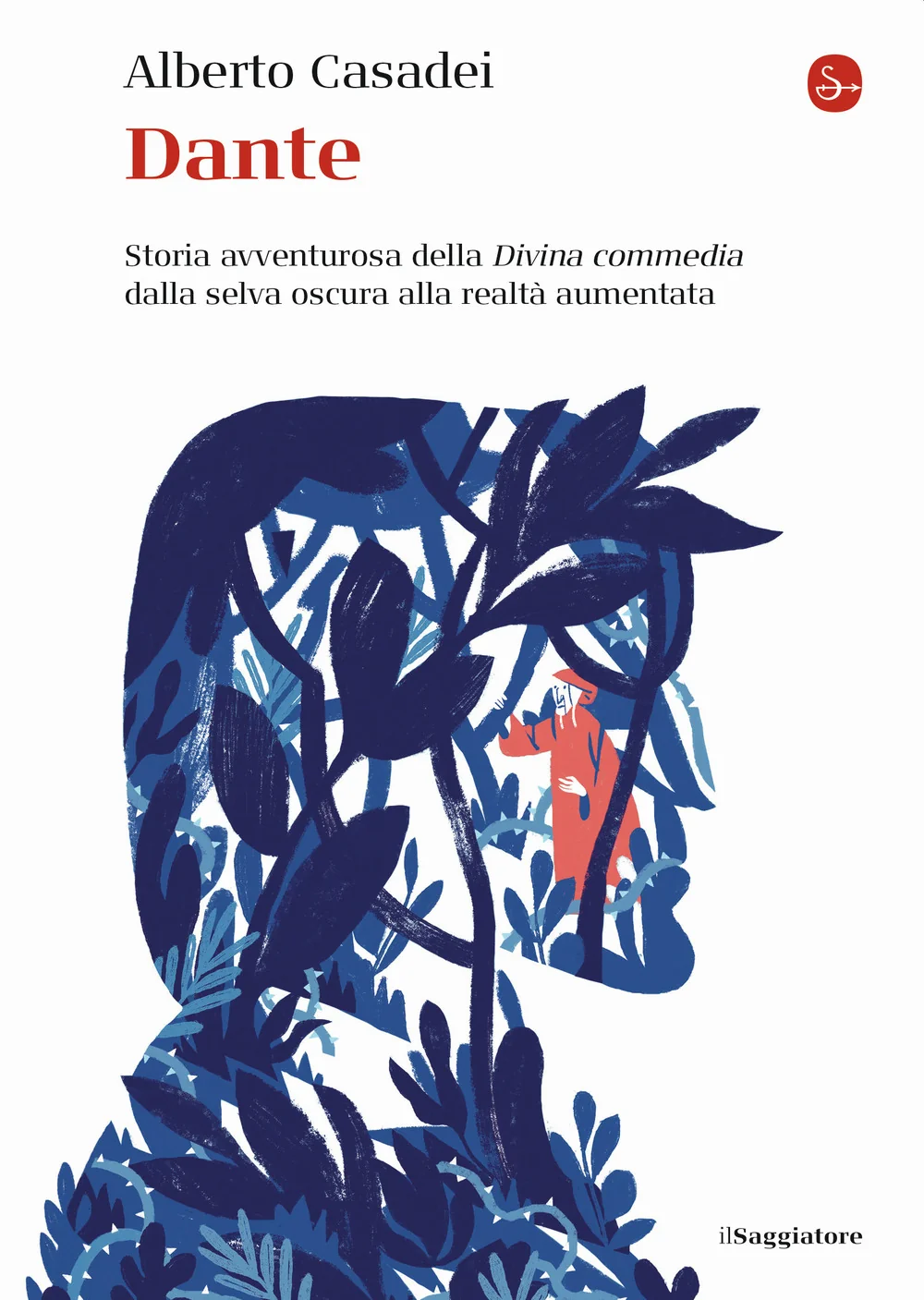 Dante. Storia Avventurosa Della Divina Commedia Dalla Selva Oscura Alla Realta' - Casadei Alberto