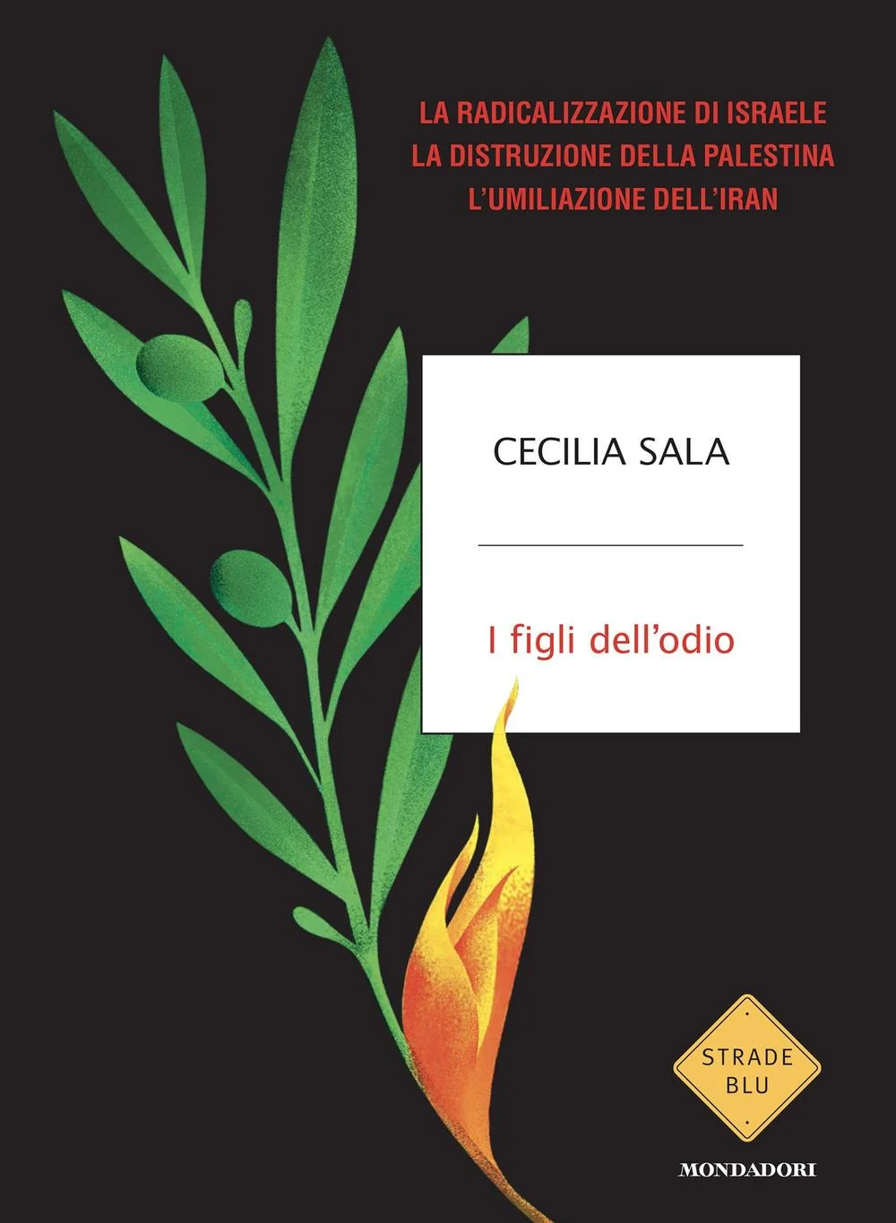 Figli Dell'odio. La Radicalizzazione Di Israele, La Distruzione Della Palestina, - Sala Cecilia