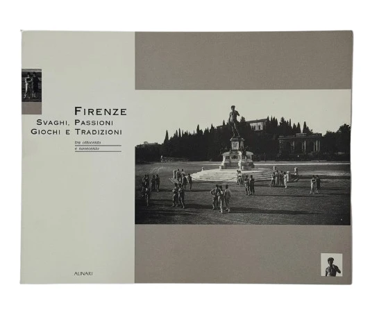 EBOND Firenze Svaghi Passioni Giochi e Tradizioni Alinari Libro LI046576