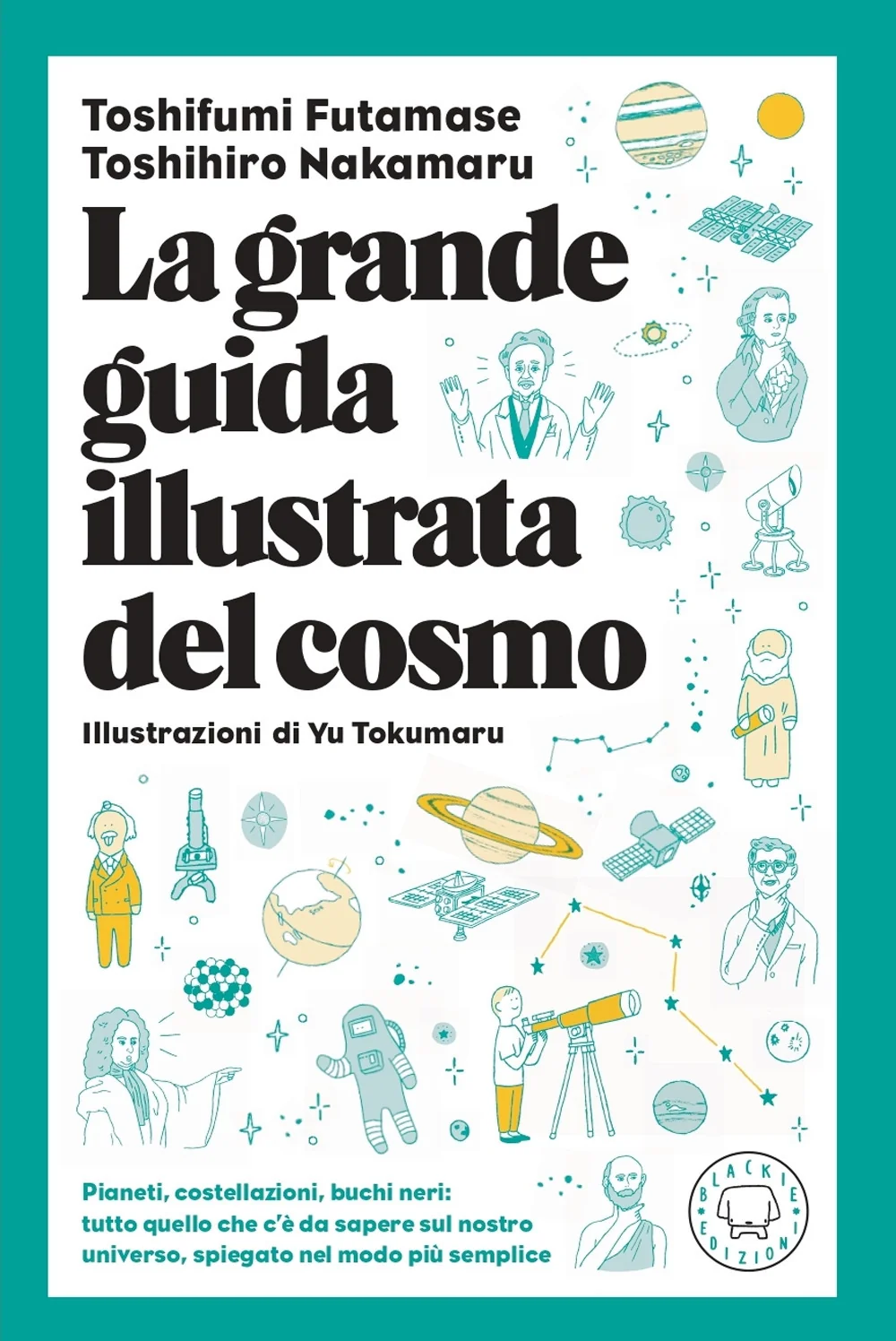 Grande Guida Illustrata Del Cosmo. Pianeti, Costellazioni, Buchi Neri: Tutto Que - Futamase Toshifumi; Takamura Toshihiro