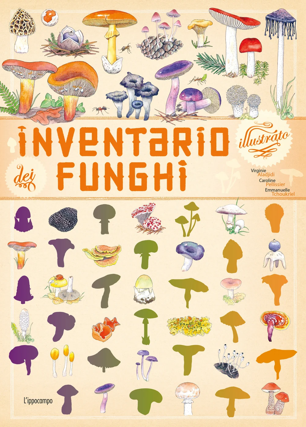 Inventario Illustrato Dei Funghi. Ediz. A Colori - Aladjidi Virginie; Pellissier Caroline; Tchoukriel Emmanuelle