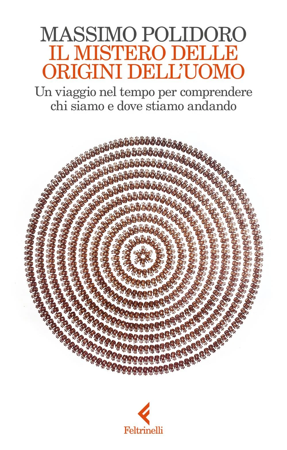 Mistero Delle Origini Dell'uomo. Un Viaggio Nel Tempo Per Comprendere Chi Siamo - Polidoro Massimo