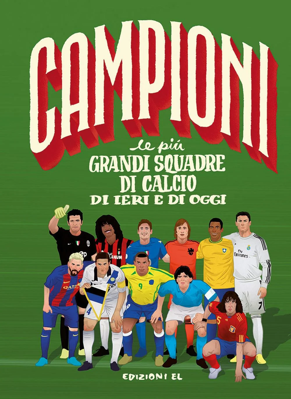 Piu' Grandi Squadre Di Calcio Di Ieri E Di Oggi. Ediz. A Colori (le) - Menozzi Mark