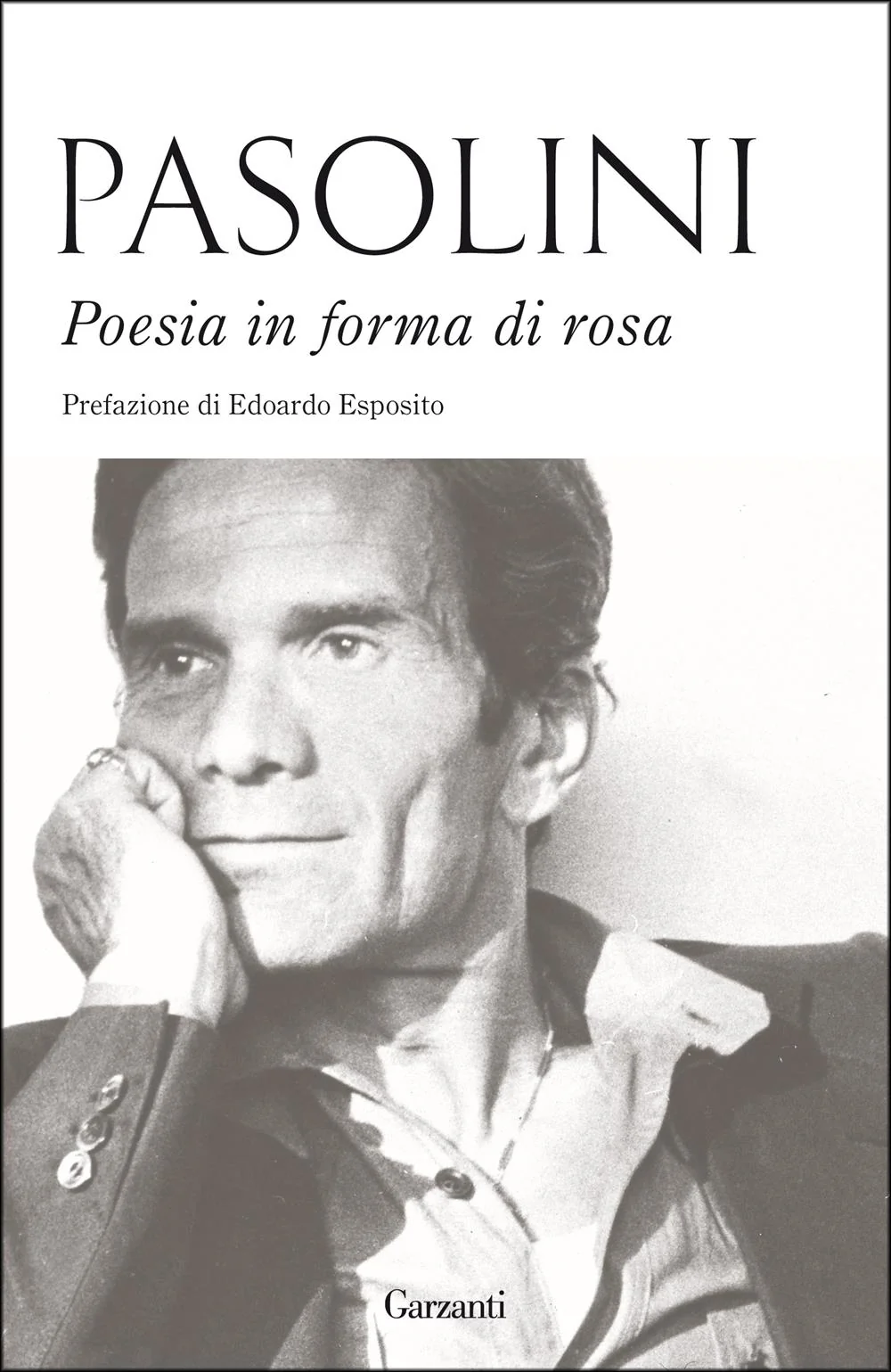 Poesia In Forma Di Rosa - Pasolini Pier Paolo