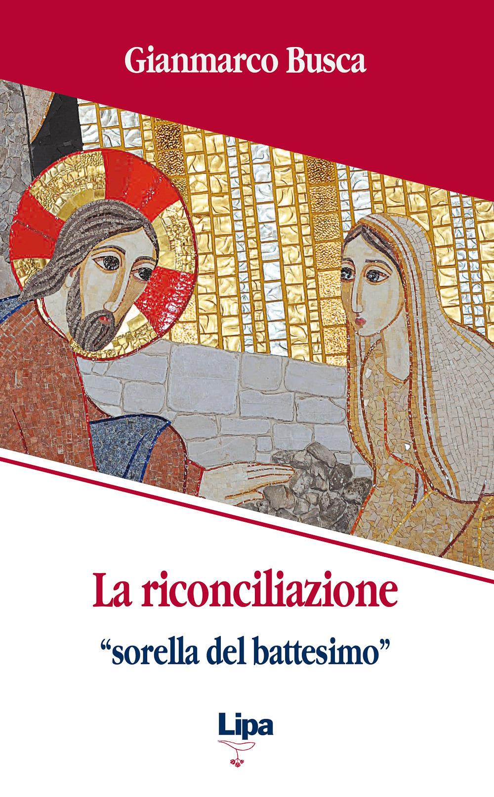 Riconciliazione ''sorella Del Battesimo''. Come Vivi Tornati Dai Morti (la) - Busca Gianmarco