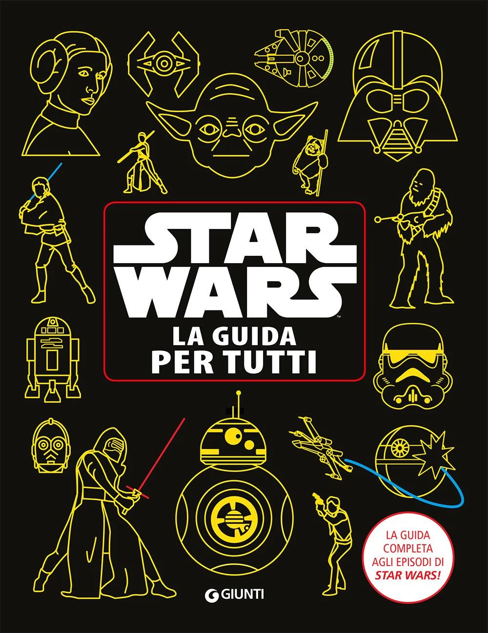Star Wars. La Guida Per Tutti. La Guida Completa Agli Episodi Di Star Wars! -