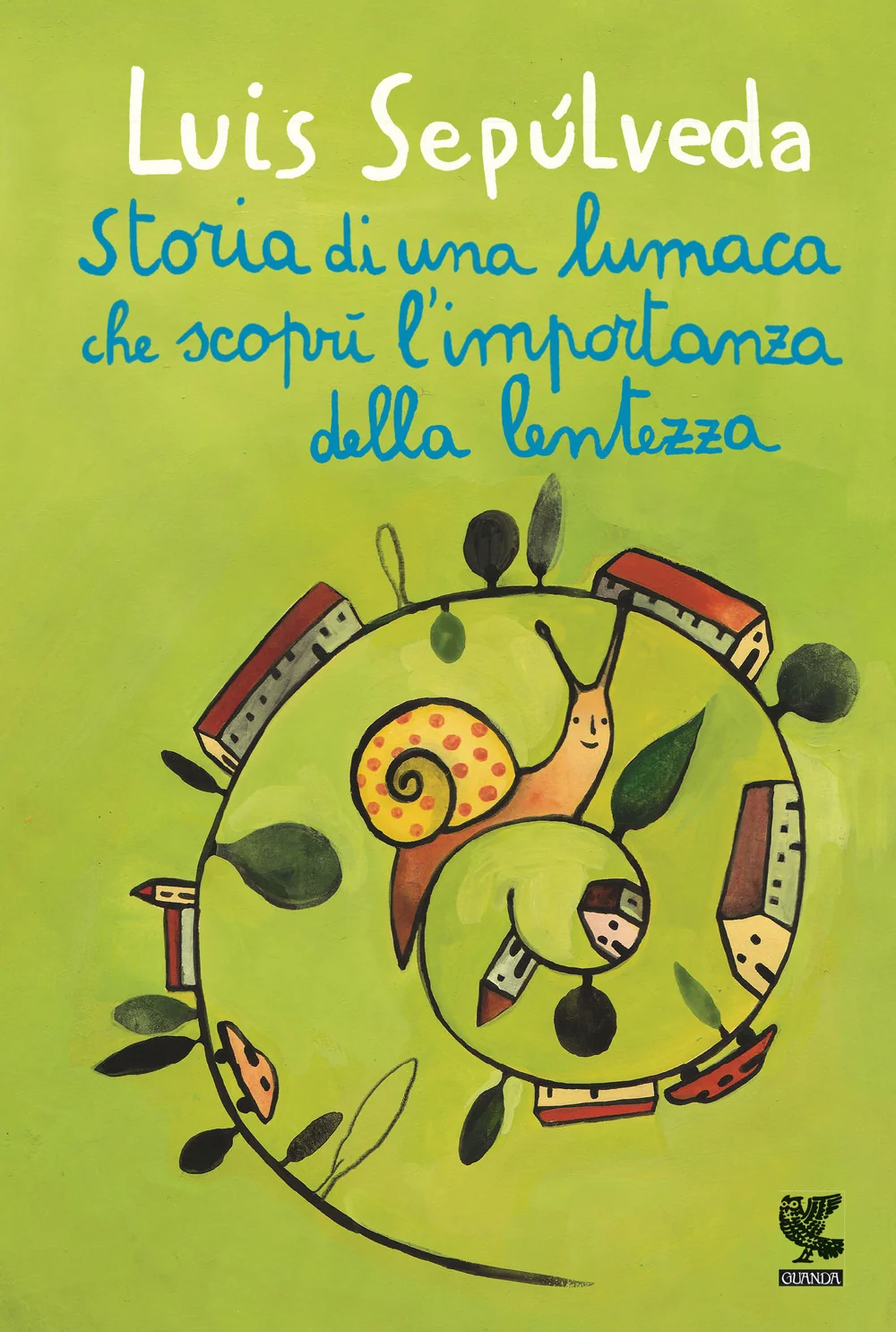 Storia Di Una Lumaca Che Scopri' L'importanza Della Lentezza - Sepulveda Luis